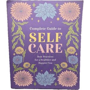 Complete Guide to Self Care Best Practices Healthier Happier You Chartwell Books